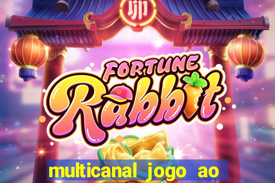 multicanal jogo ao vivo fans